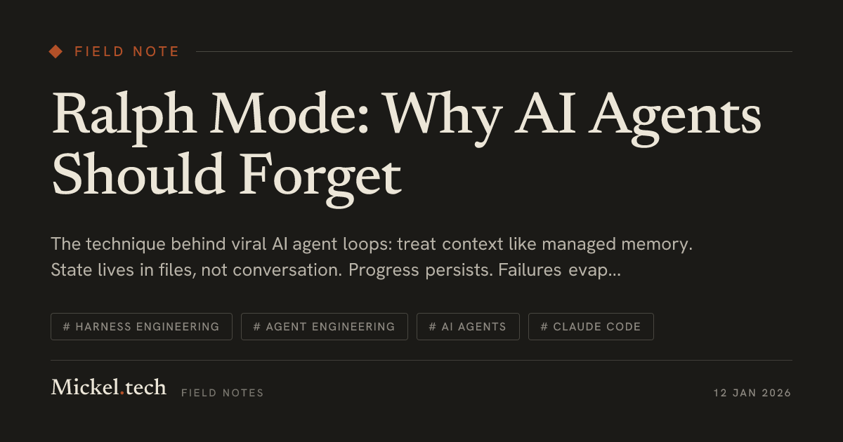 Ralph Mode: Why AI Agents Should Forget | Mickel Tech
